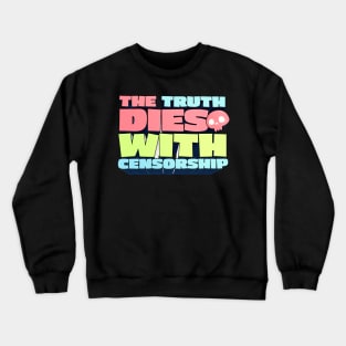 The Truth Dies With Censorship - J. Rogan Podcast Quote Crewneck Sweatshirt